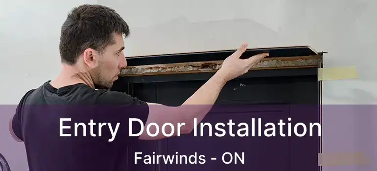  Entry Door Installation Fairwinds - ON