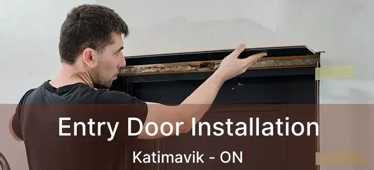  Entry Door Installation Katimavik - ON
