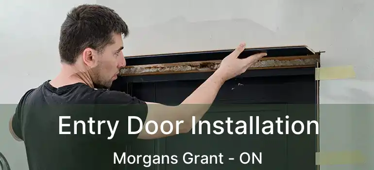  Entry Door Installation Morgans Grant - ON