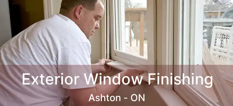  Exterior Window Finishing Ashton - ON