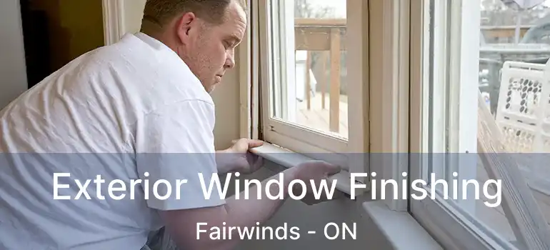  Exterior Window Finishing Fairwinds - ON