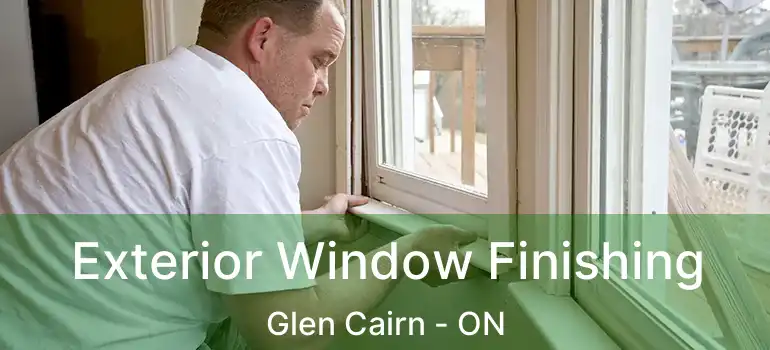  Exterior Window Finishing Glen Cairn - ON