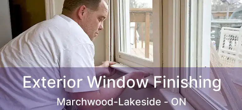  Exterior Window Finishing Marchwood-Lakeside - ON