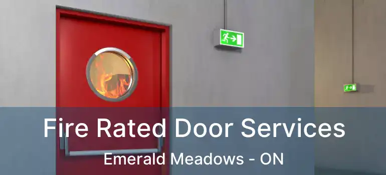  Fire Rated Door Services Emerald Meadows - ON