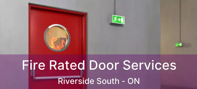  Fire Rated Door Services Riverside South - ON