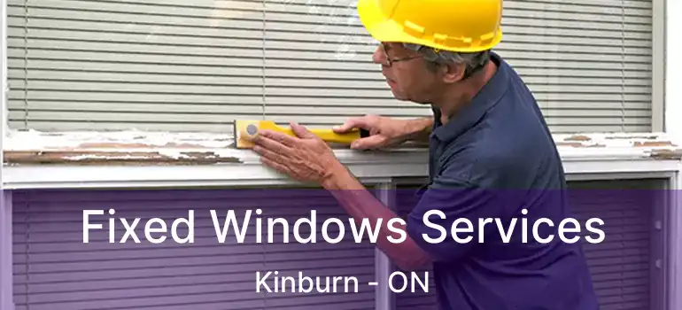  Fixed Windows Services Kinburn - ON