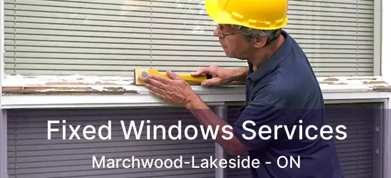  Fixed Windows Services Marchwood-Lakeside - ON