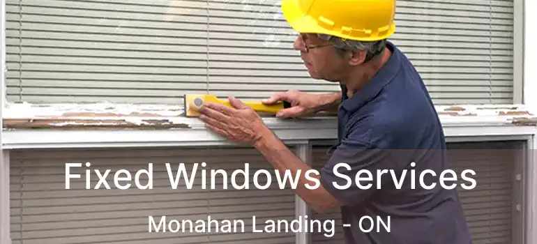 Fixed Windows Services Monahan Landing - ON