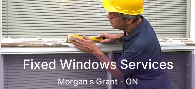  Fixed Windows Services Morgan s Grant - ON