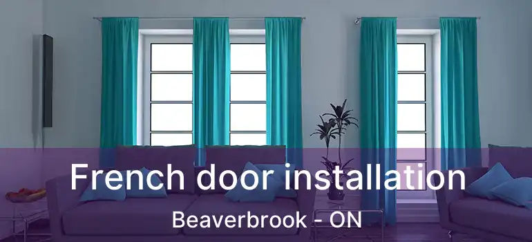  French door installation Beaverbrook - ON