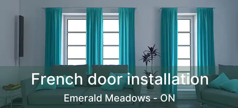  French door installation Emerald Meadows - ON