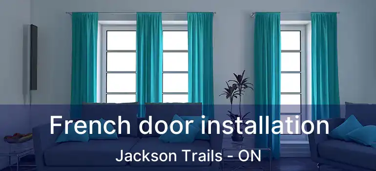  French door installation Jackson Trails - ON