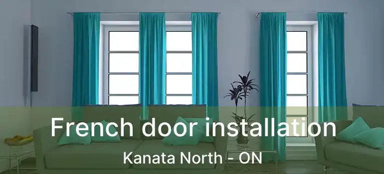  French door installation Kanata North - ON