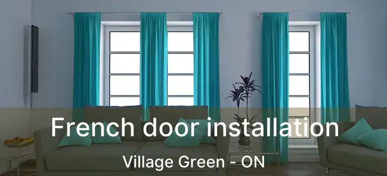  French door installation Village Green - ON