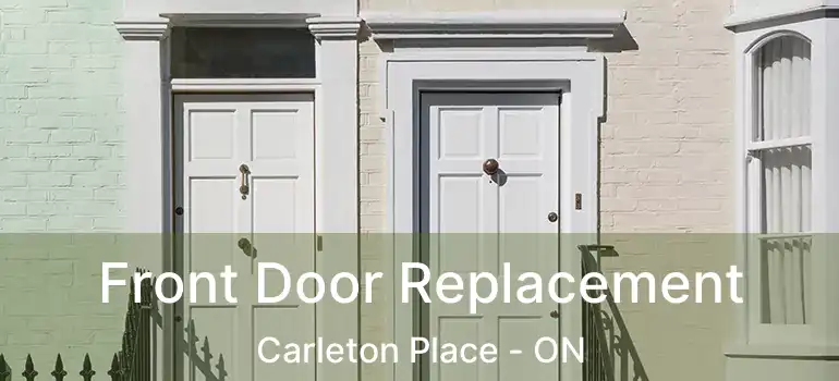  Front Door Replacement Carleton Place - ON