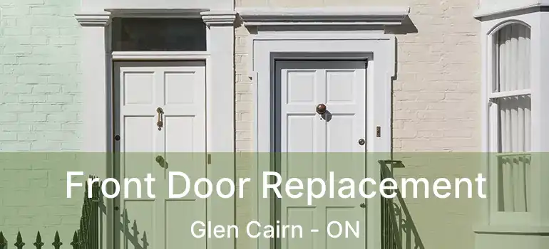  Front Door Replacement Glen Cairn - ON