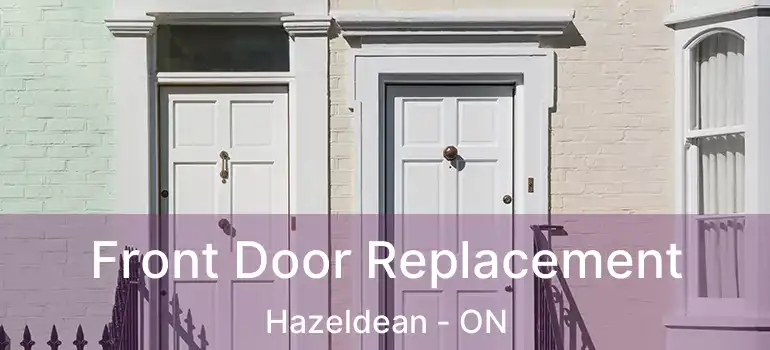 Front Door Replacement Hazeldean - ON