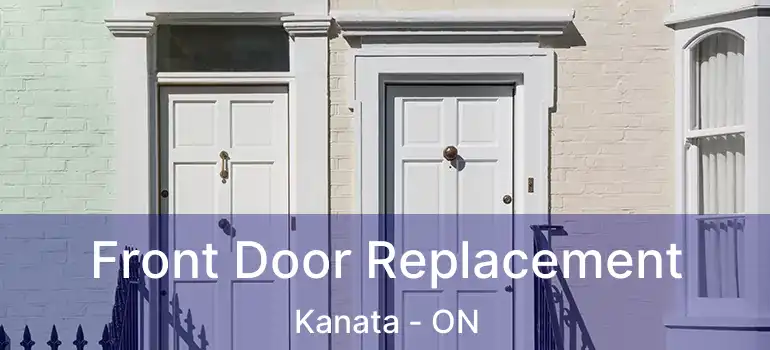  Front Door Replacement Kanata - ON