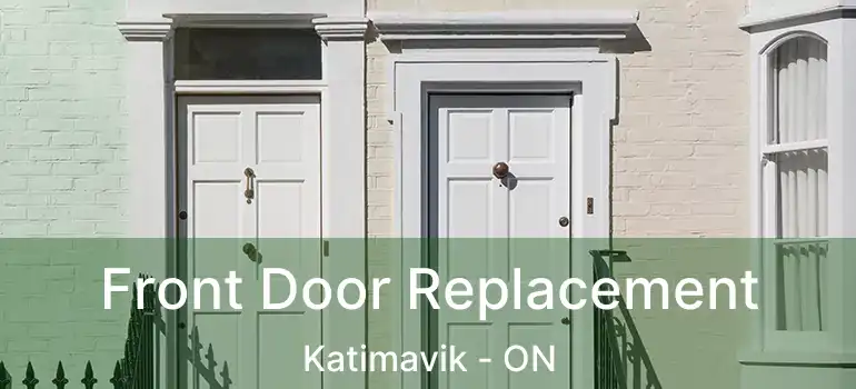  Front Door Replacement Katimavik - ON
