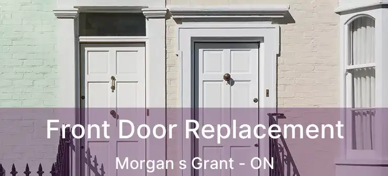  Front Door Replacement Morgan s Grant - ON
