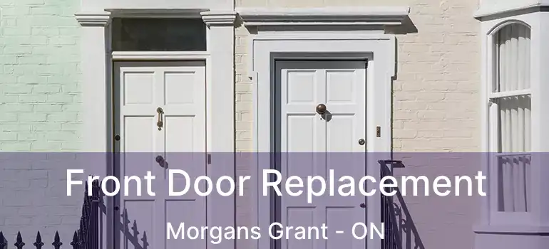  Front Door Replacement Morgans Grant - ON