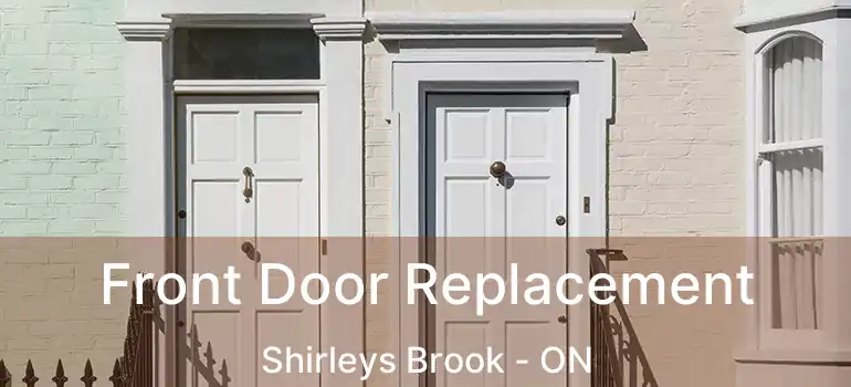  Front Door Replacement Shirleys Brook - ON
