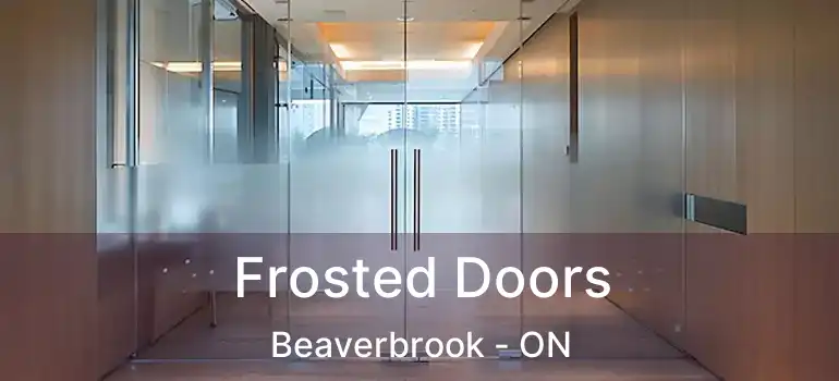  Frosted Doors Beaverbrook - ON