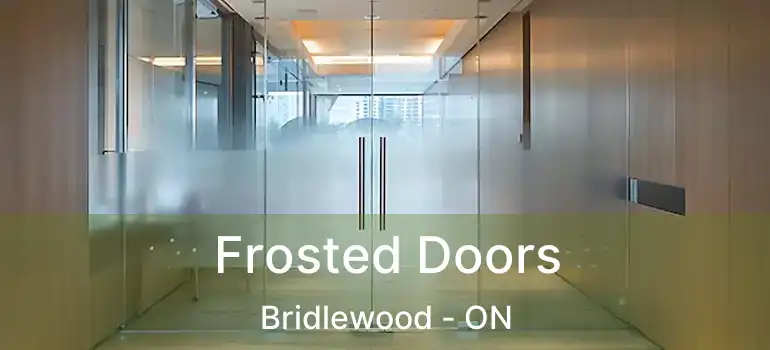  Frosted Doors Bridlewood - ON