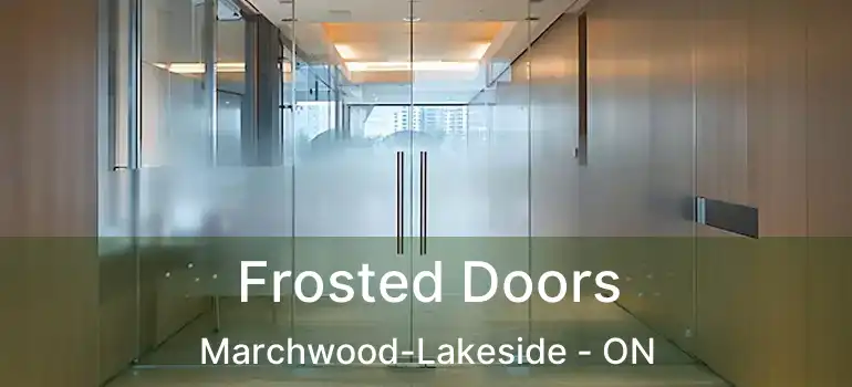  Frosted Doors Marchwood-Lakeside - ON