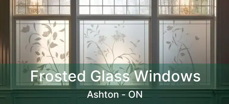  Frosted Glass Windows Ashton - ON