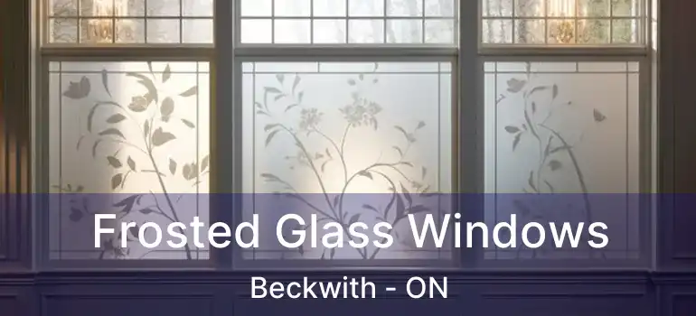  Frosted Glass Windows Beckwith - ON