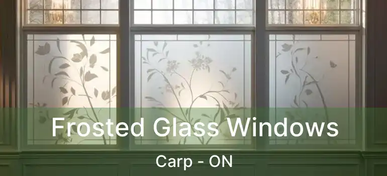  Frosted Glass Windows Carp - ON