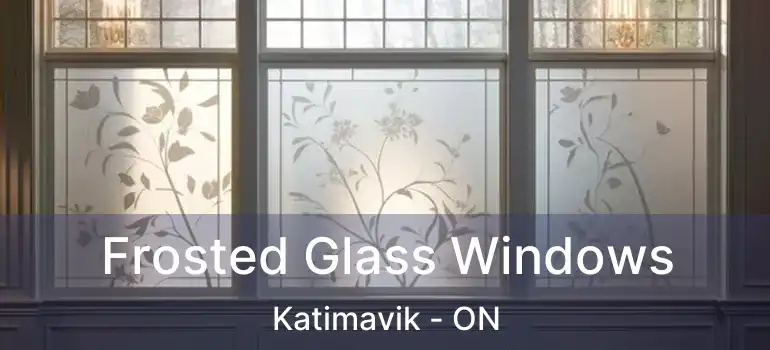  Frosted Glass Windows Katimavik - ON