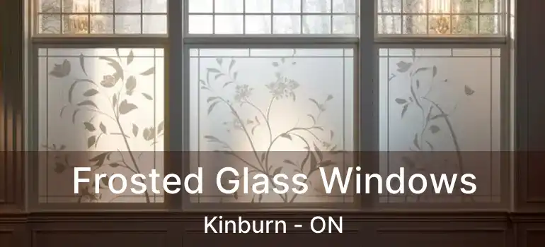  Frosted Glass Windows Kinburn - ON