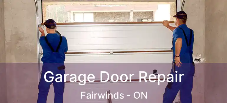  Garage Door Repair Fairwinds - ON