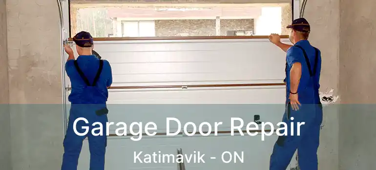  Garage Door Repair Katimavik - ON