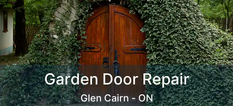  Garden Door Repair Glen Cairn - ON