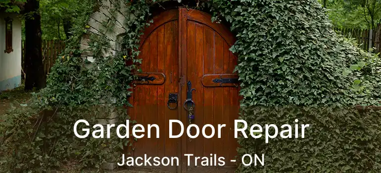  Garden Door Repair Jackson Trails - ON