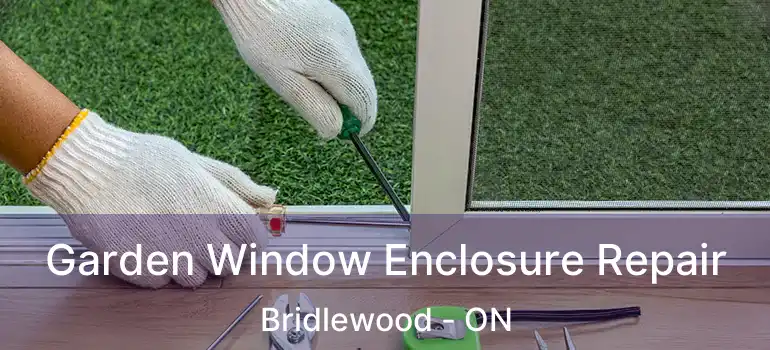  Garden Window Enclosure Repair Bridlewood - ON