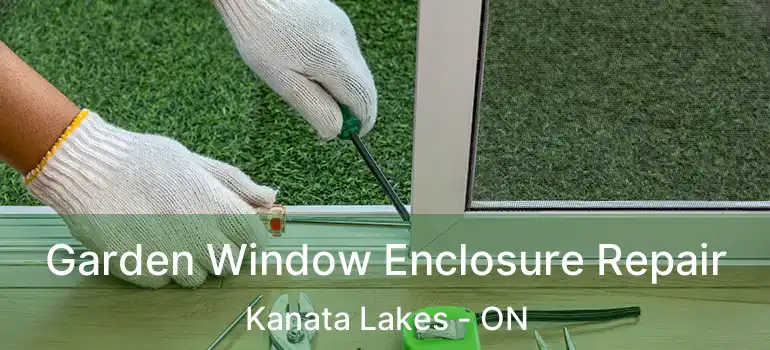  Garden Window Enclosure Repair Kanata Lakes - ON