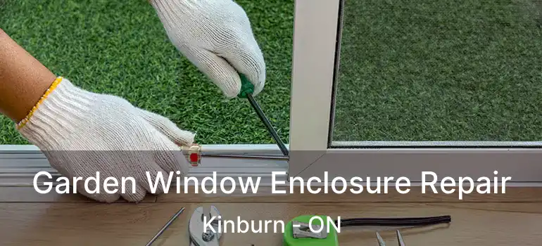  Garden Window Enclosure Repair Kinburn - ON