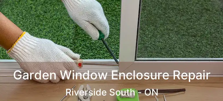  Garden Window Enclosure Repair Riverside South - ON