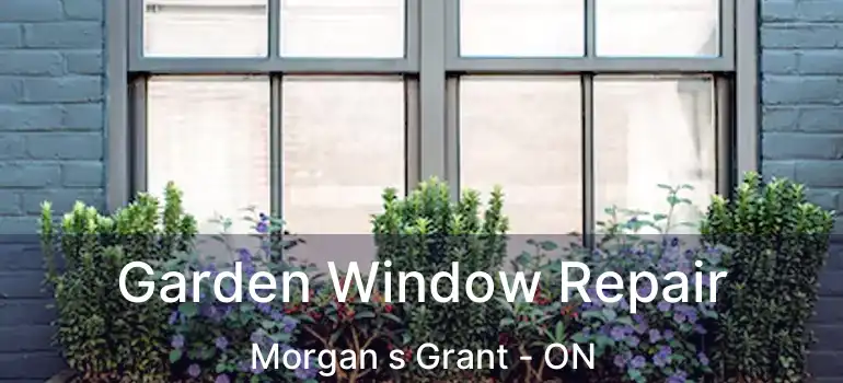  Garden Window Repair Morgan s Grant - ON