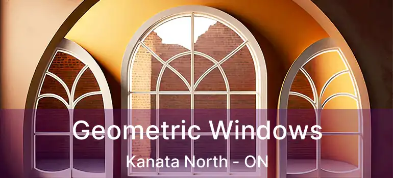  Geometric Windows Kanata North - ON