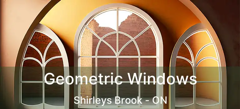  Geometric Windows Shirleys Brook - ON