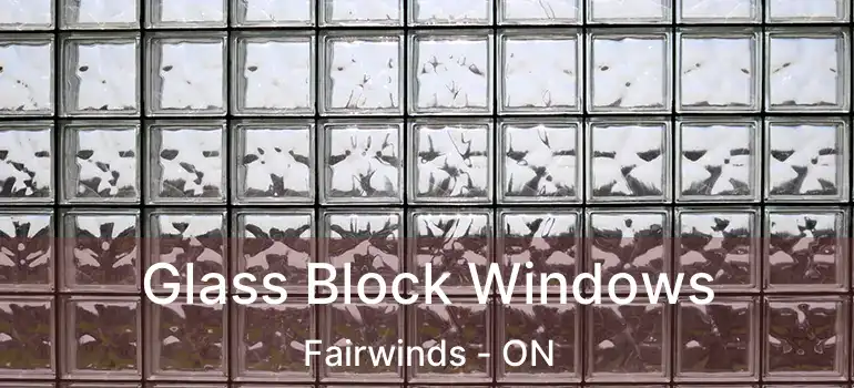  Glass Block Windows Fairwinds - ON
