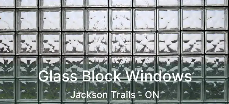  Glass Block Windows Jackson Trails - ON
