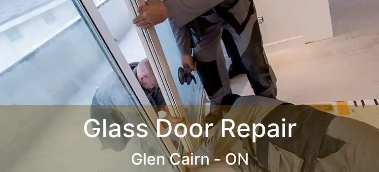  Glass Door Repair Glen Cairn - ON