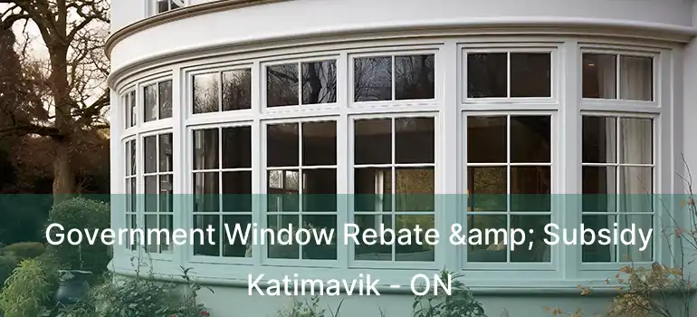 Government Window Rebate & Subsidy Katimavik - ON