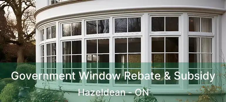  Government Window Rebate & Subsidy Hazeldean - ON